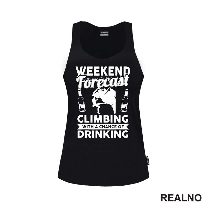 Weekend Forecast Climbing With A Chance Of Drinking - Planinarenje - Kampovanje - Priroda - Nature