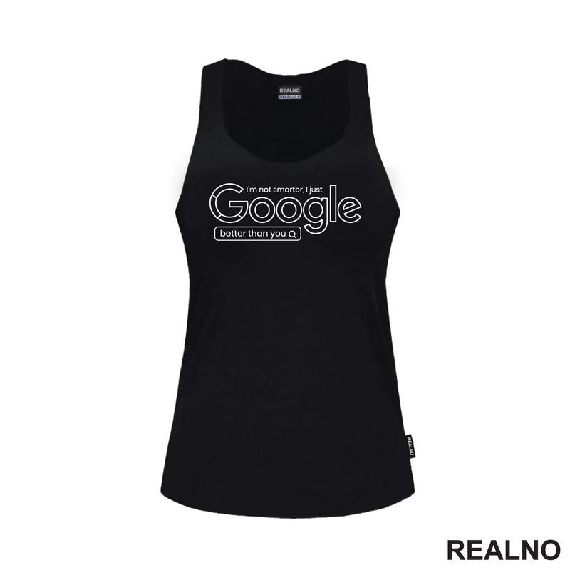 I'm Not Smarter, I Just Google Better Than You - Geek