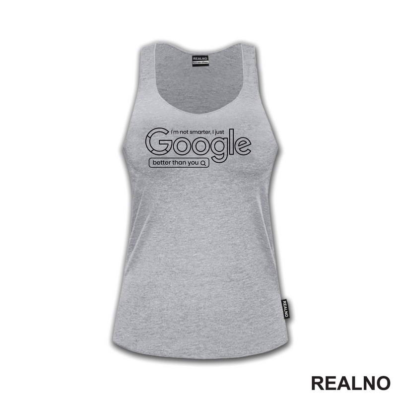 I'm Not Smarter, I Just Google Better Than You - Geek