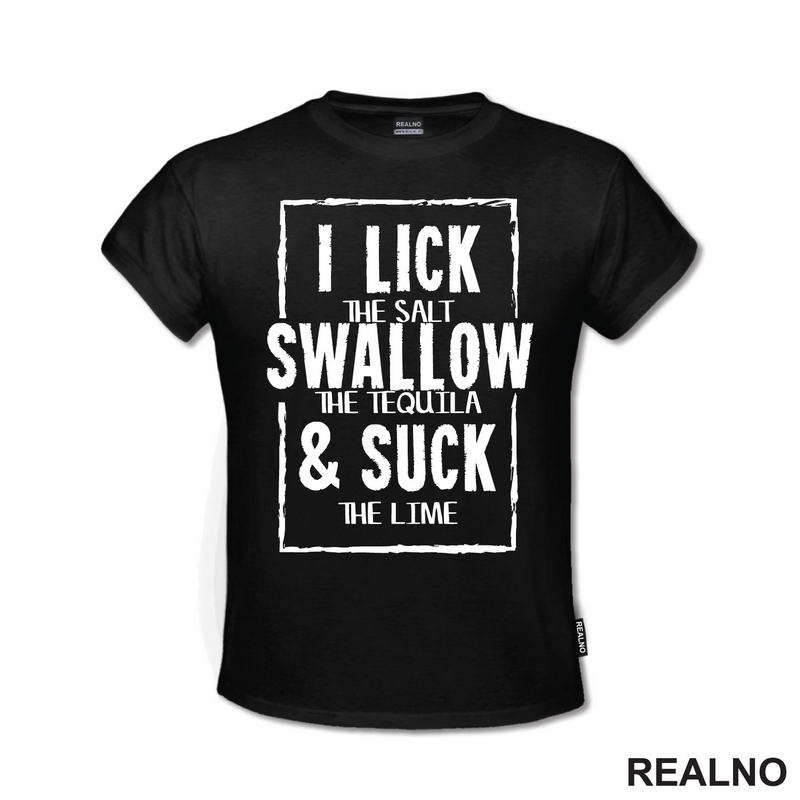 I Lick The Salt, Swallow The Tequila And Suck The Lime - Humor
