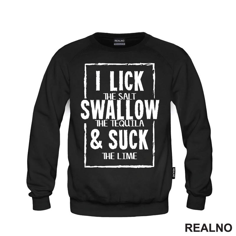 I Lick The Salt, Swallow The Tequila And Suck The Lime - Humor