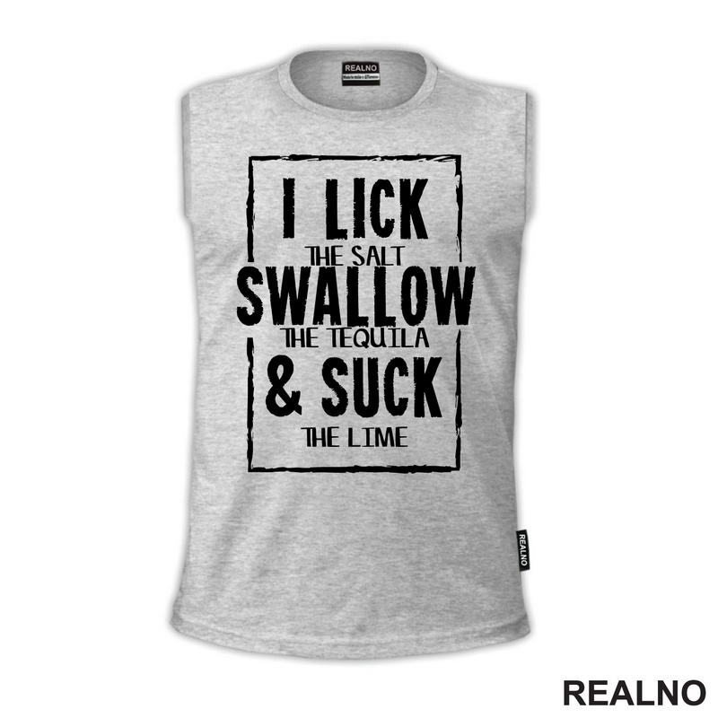 I Lick The Salt, Swallow The Tequila And Suck The Lime - Humor