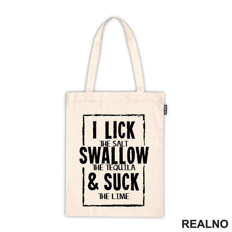 I Lick The Salt, Swallow The Tequila And Suck The Lime - Humor