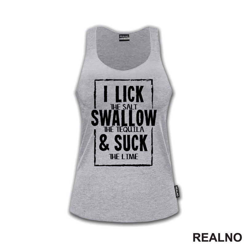 I Lick The Salt, Swallow The Tequila And Suck The Lime - Humor