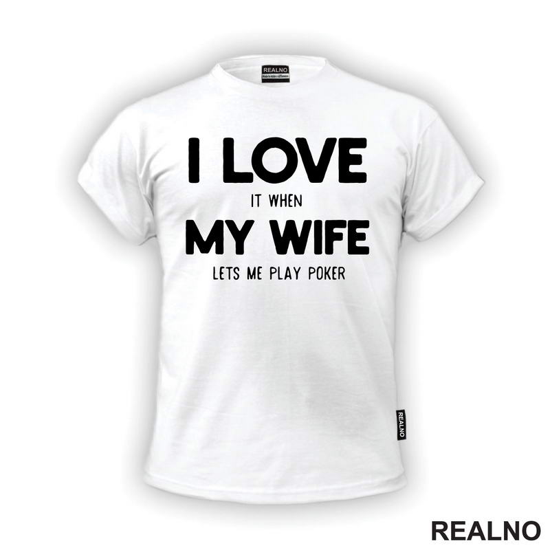 I Love It When My Wife Lets Me Play Poker