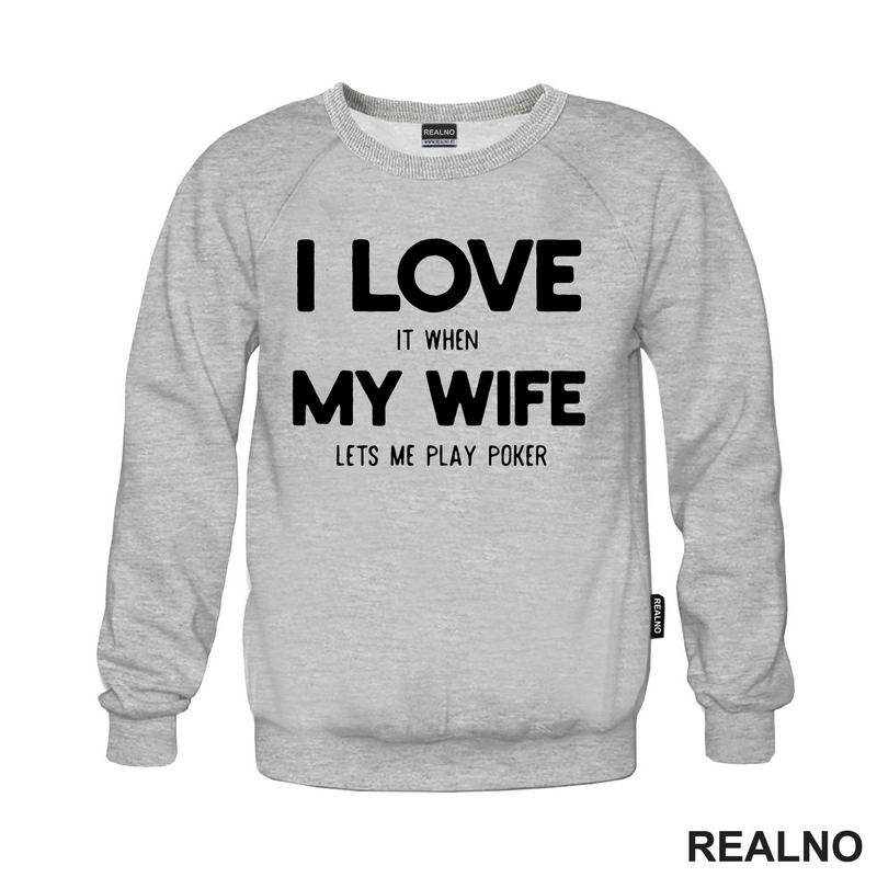 I Love It When My Wife Lets Me Play Poker