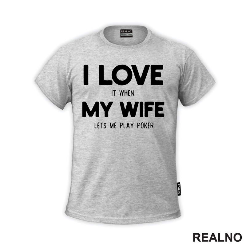 I Love It When My Wife Lets Me Play Poker