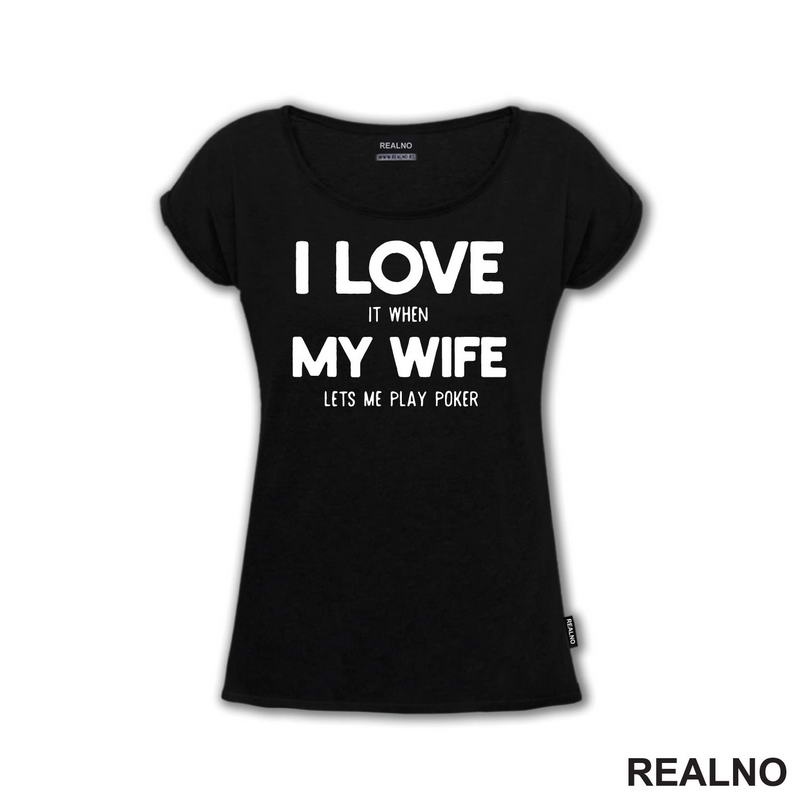I Love It When My Wife Lets Me Play Poker
