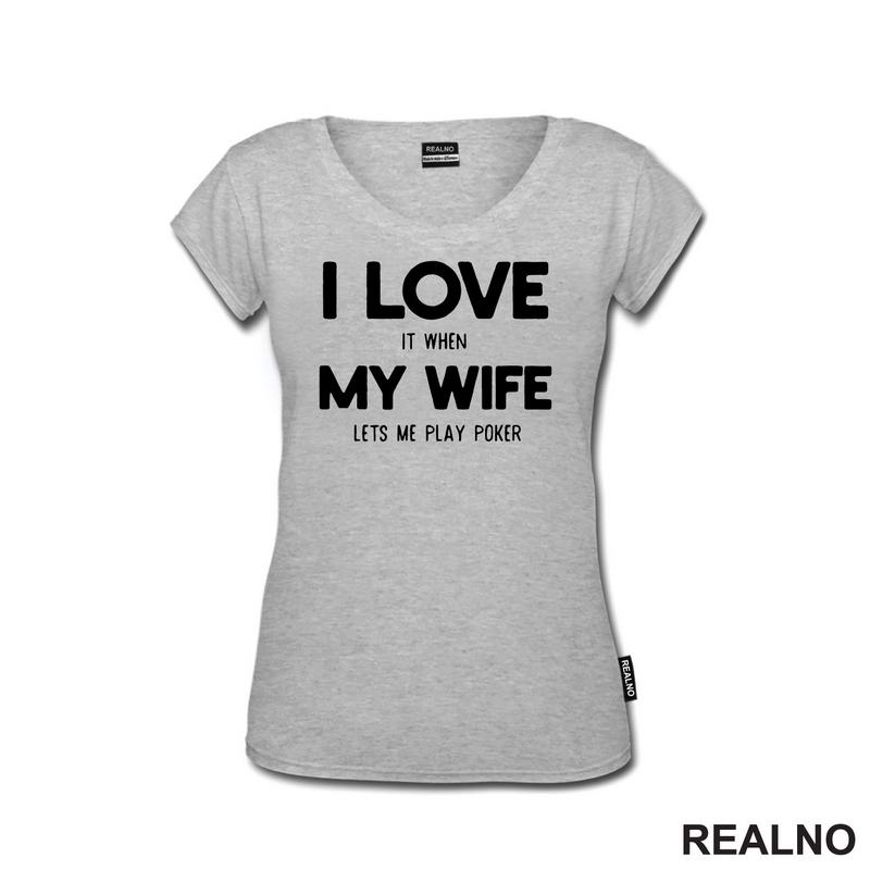 I Love It When My Wife Lets Me Play Poker