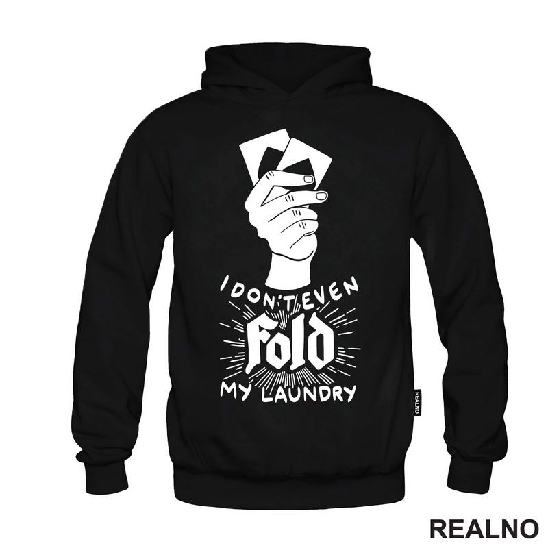 I Don't Even Fold My Laundry -  Poker