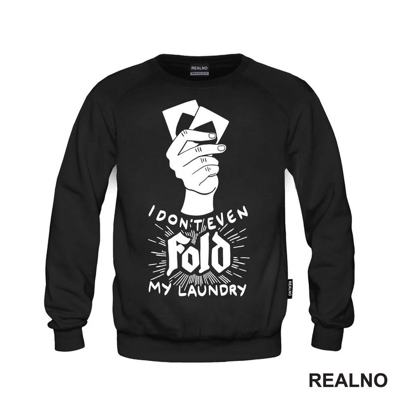 I Don't Even Fold My Laundry -  Poker