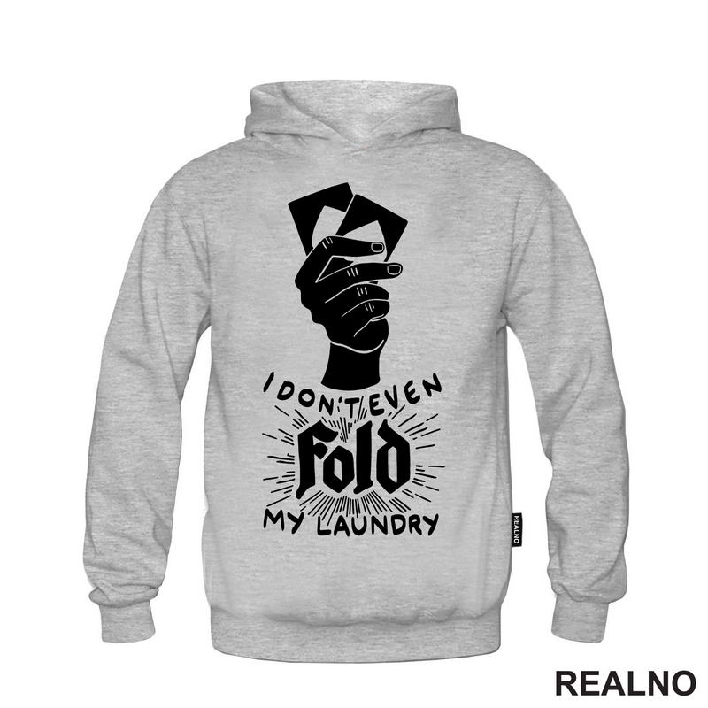I Don't Even Fold My Laundry -  Poker