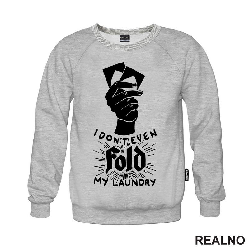 I Don't Even Fold My Laundry -  Poker