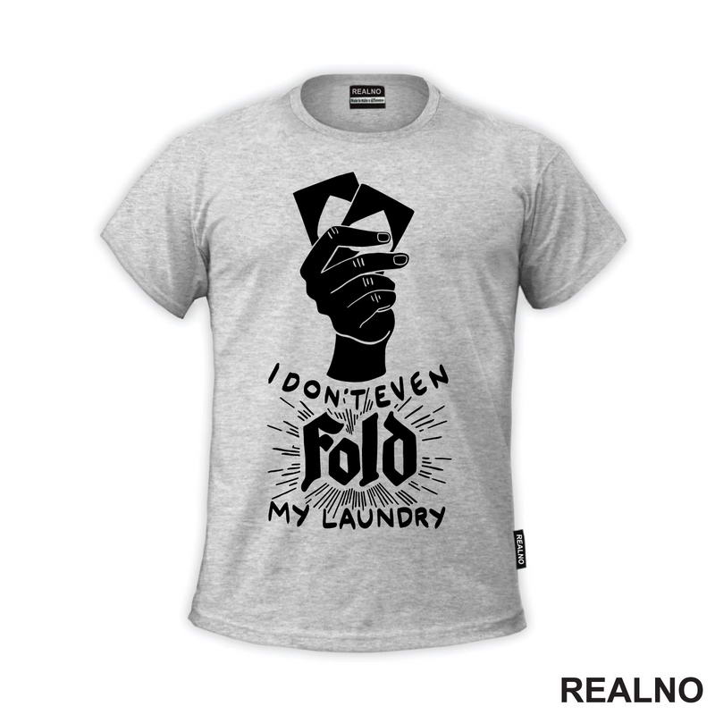 I Don't Even Fold My Laundry -  Poker