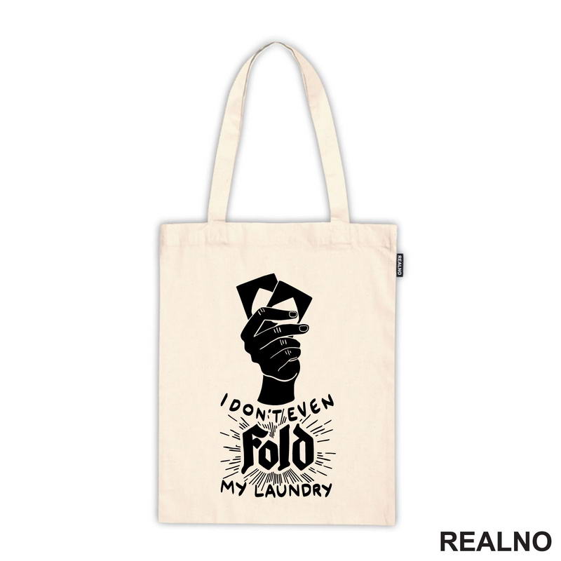 I Don't Even Fold My Laundry -  Poker