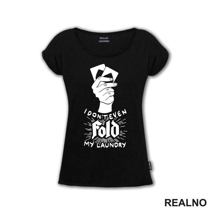 I Don't Even Fold My Laundry -  Poker