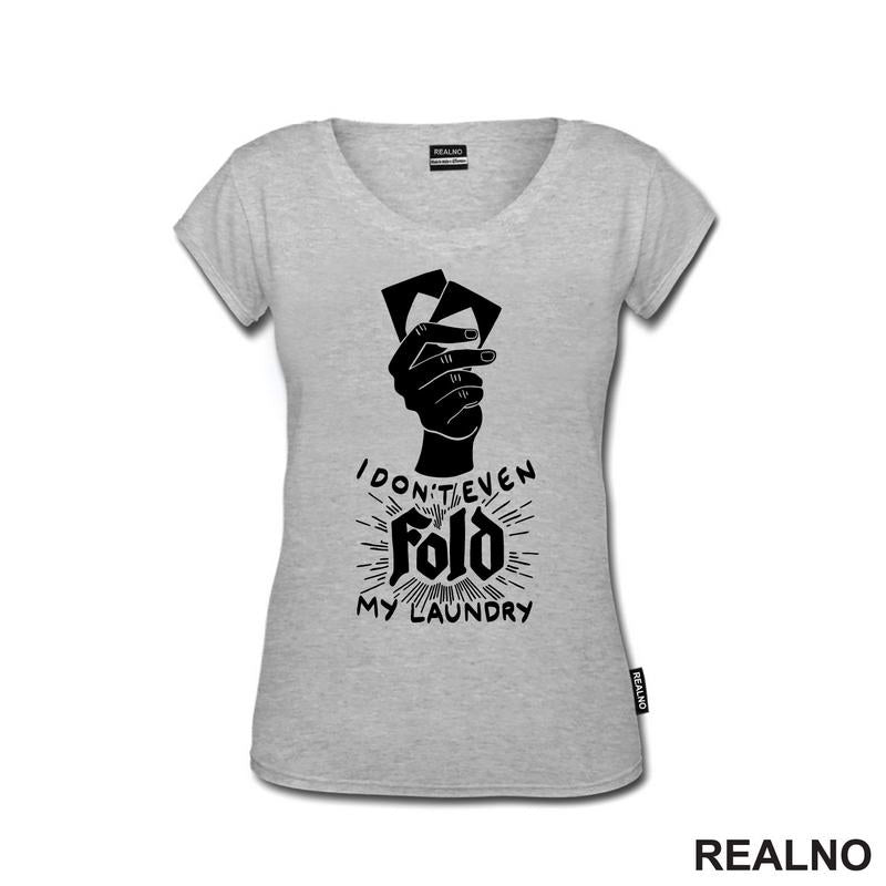 I Don't Even Fold My Laundry -  Poker