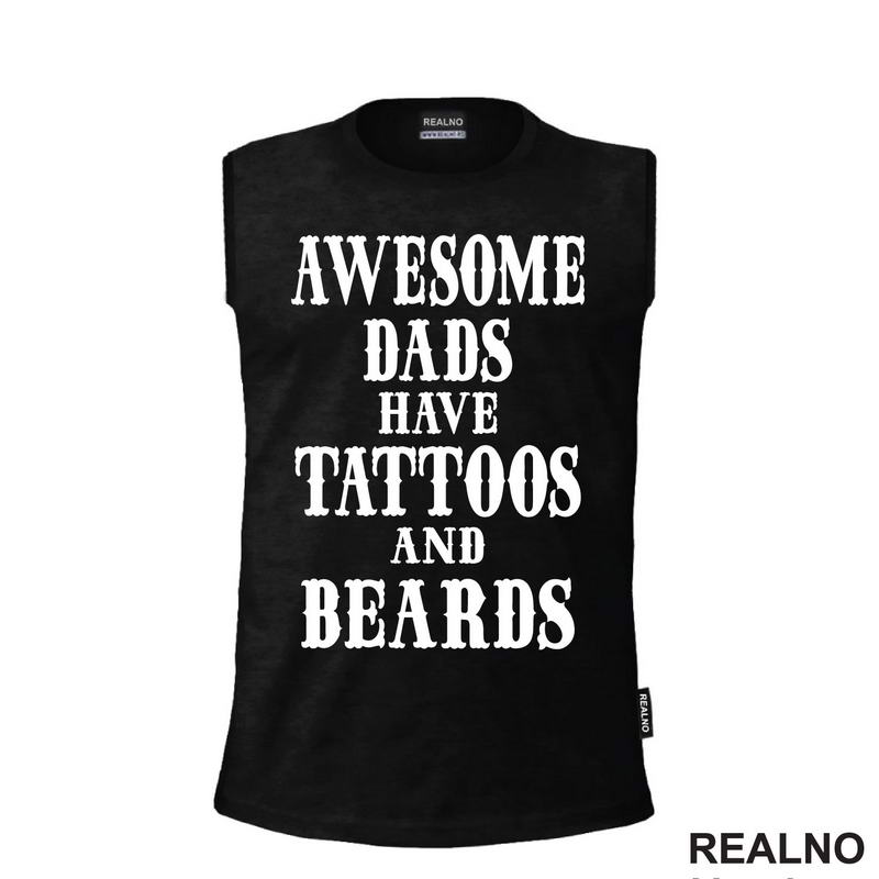 Awesome Dads Have Tattoos And Beards - Ljubav