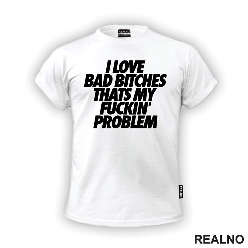 I Love Bad Bitches Thats My Fuckin' Problem - Muzika