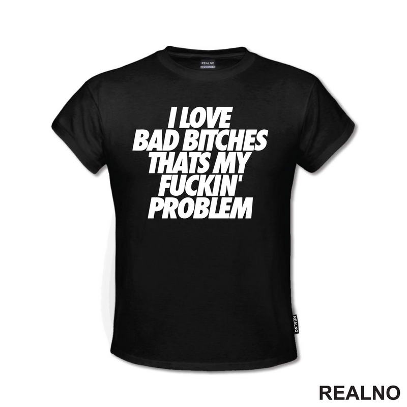 I Love Bad Bitches Thats My Fuckin' Problem - Muzika