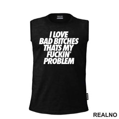 I Love Bad Bitches Thats My Fuckin' Problem - Muzika