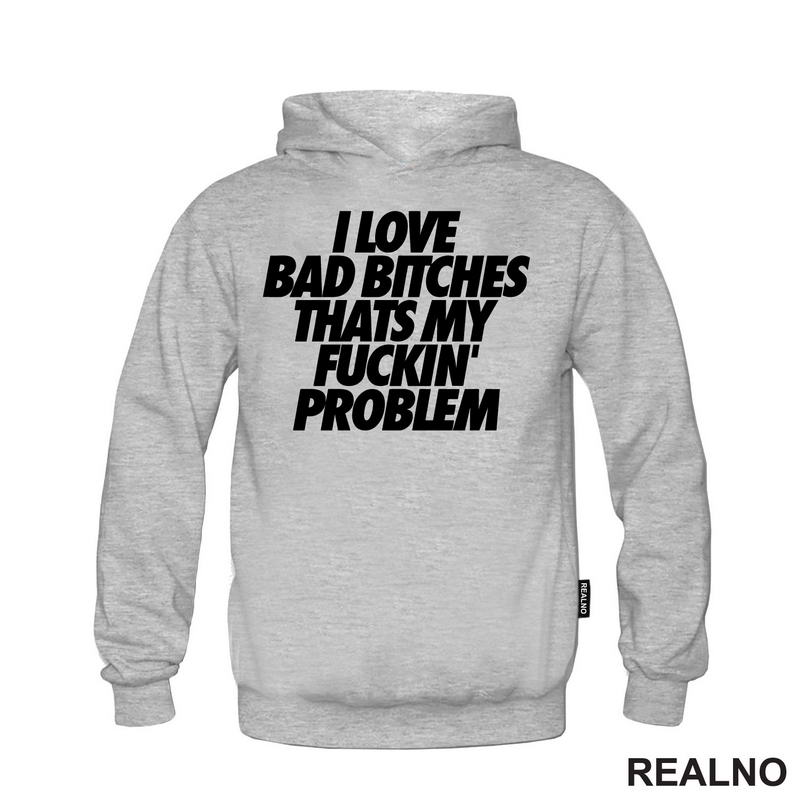 I Love Bad Bitches Thats My Fuckin' Problem - Muzika