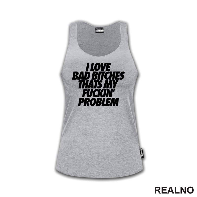 I Love Bad Bitches Thats My Fuckin' Problem - Muzika