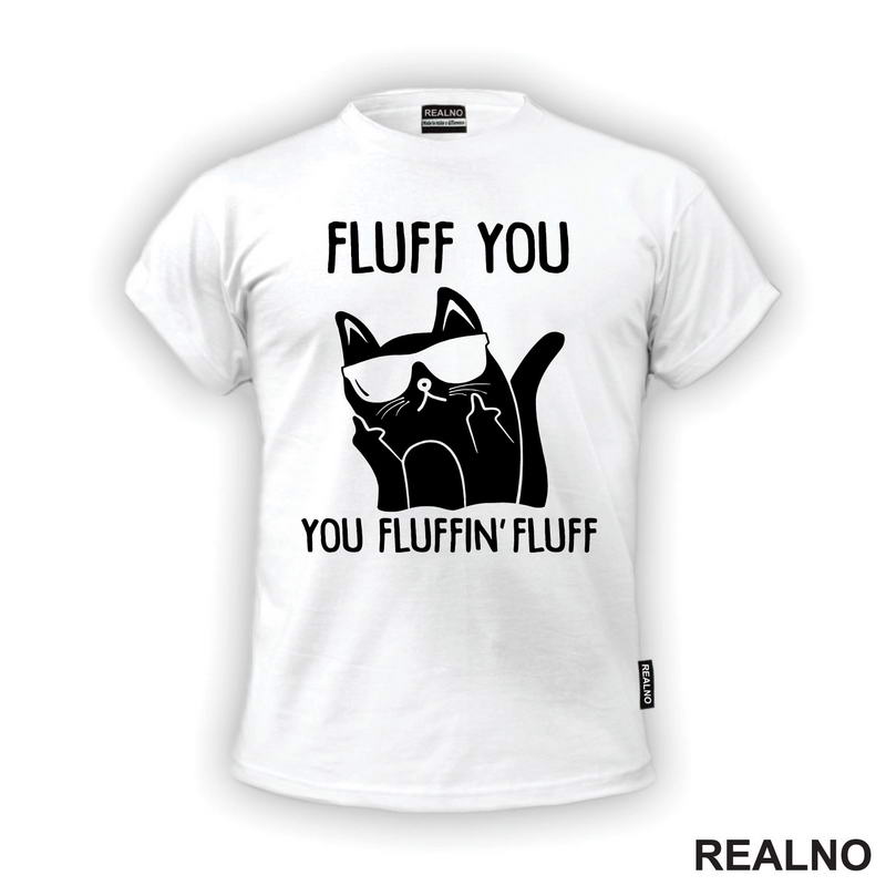 Fluff You. You Fluffin' Fluff - Mačke - Cat