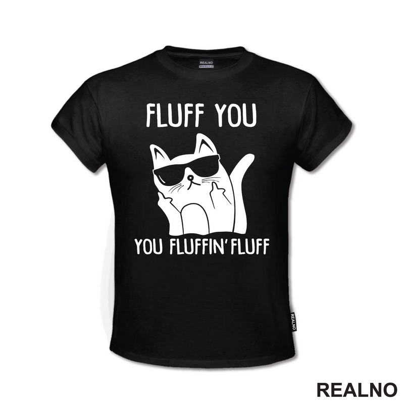 Fluff You. You Fluffin' Fluff - Mačke - Cat