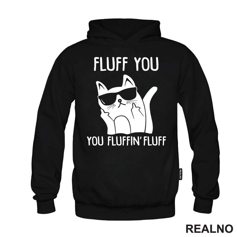 Fluff You. You Fluffin' Fluff - Mačke - Cat