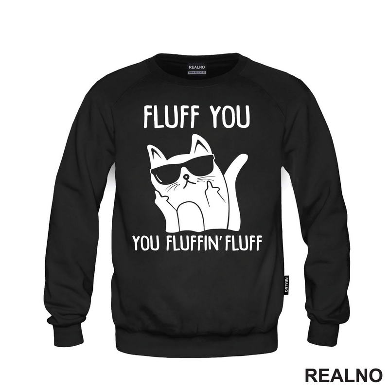 Fluff You. You Fluffin' Fluff - Mačke - Cat