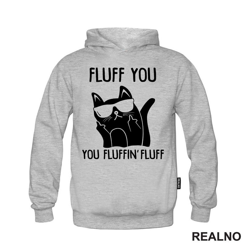 Fluff You. You Fluffin' Fluff - Mačke - Cat
