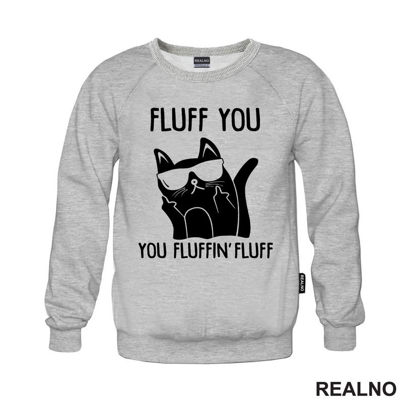 Fluff You. You Fluffin' Fluff - Mačke - Cat