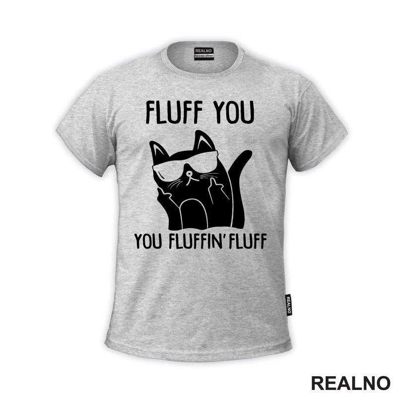 Fluff You. You Fluffin' Fluff - Mačke - Cat