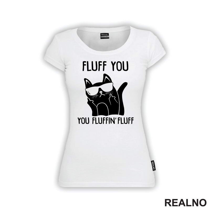 Fluff You. You Fluffin' Fluff - Mačke - Cat