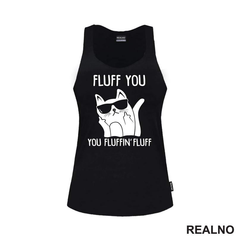 Fluff You. You Fluffin' Fluff - Mačke - Cat