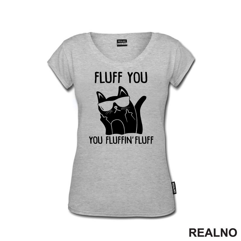 Fluff You. You Fluffin' Fluff - Mačke - Cat
