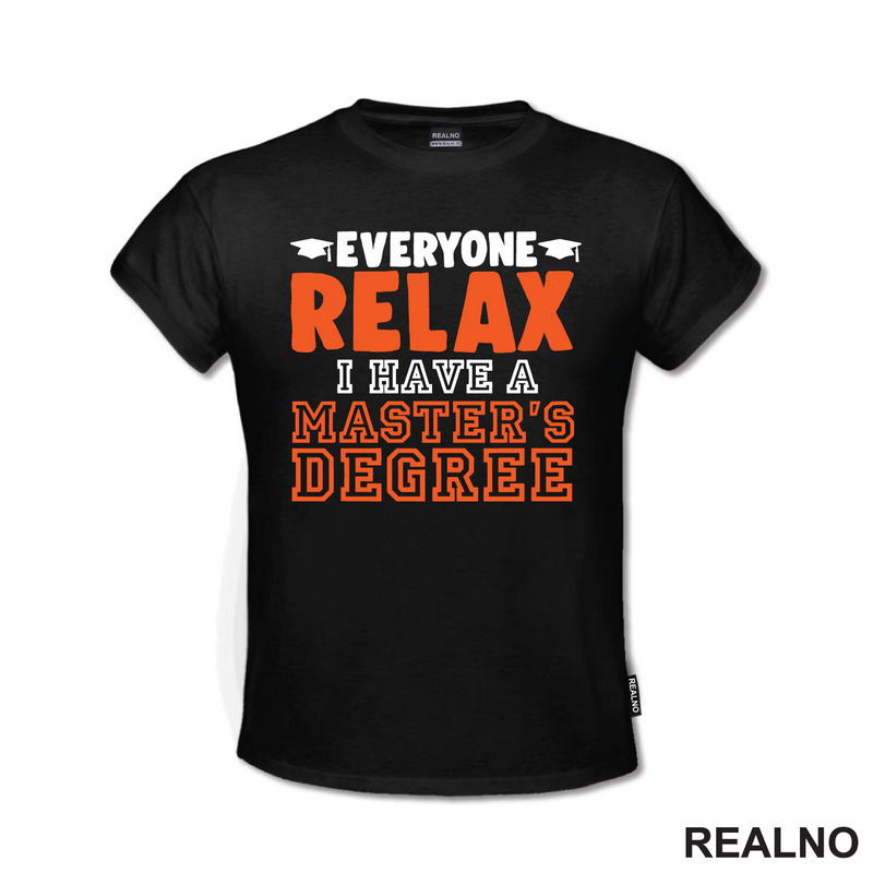 Everyone Relax, I Have A Master's Degree - Humor