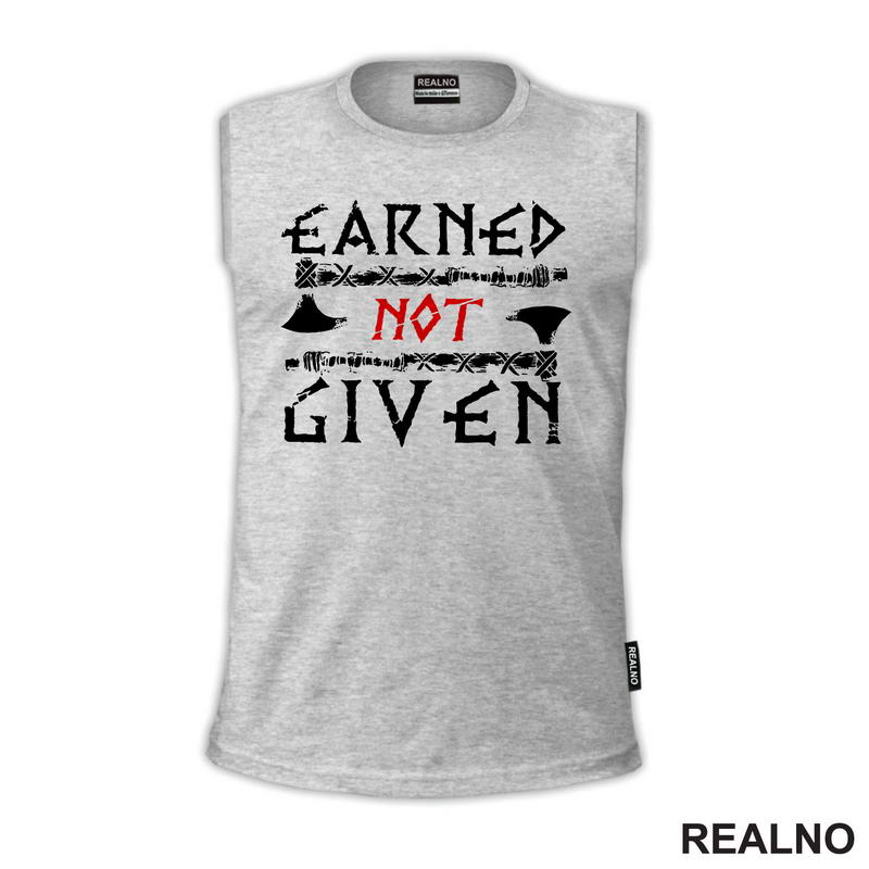 Earned Not Given - Motivation - Quotes