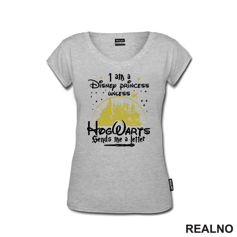 I Am A Disney Princess Unless HogWarts Sends Me A Letter - Harry Potter