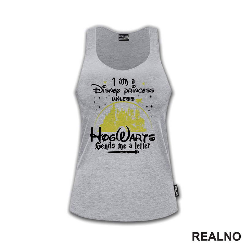 I Am A Disney Princess Unless HogWarts Sends Me A Letter - Harry Potter