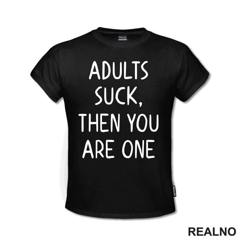 Adults Suck, Then You Are One - Humor