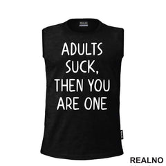 Adults Suck, Then You Are One - Humor