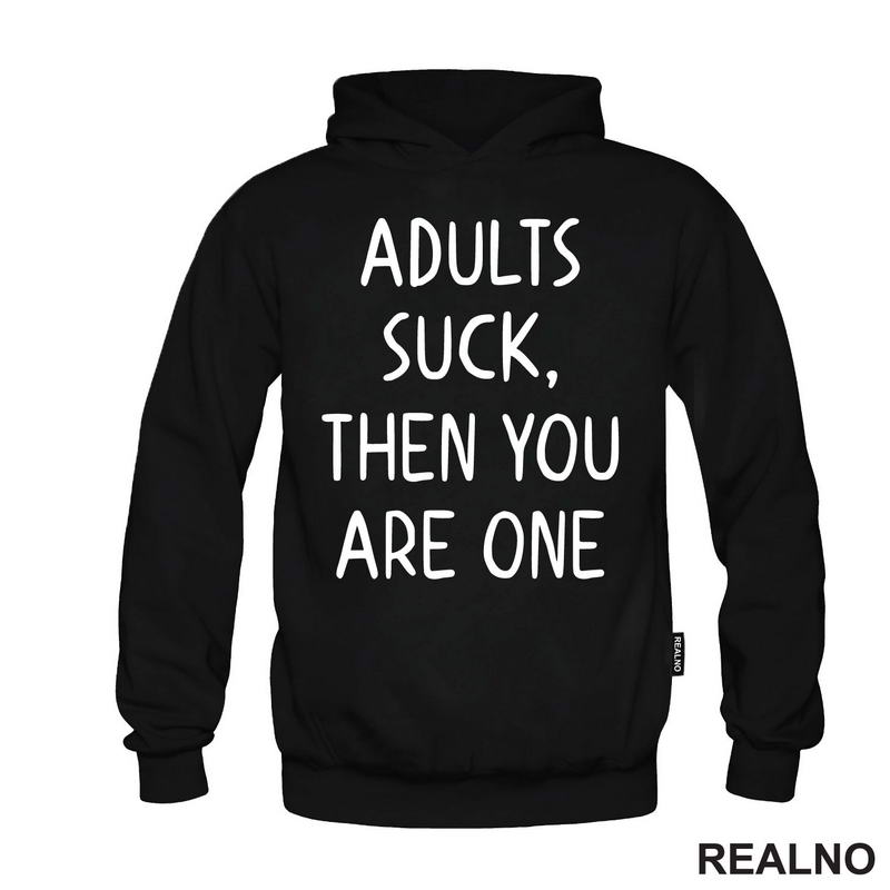 Adults Suck, Then You Are One - Humor
