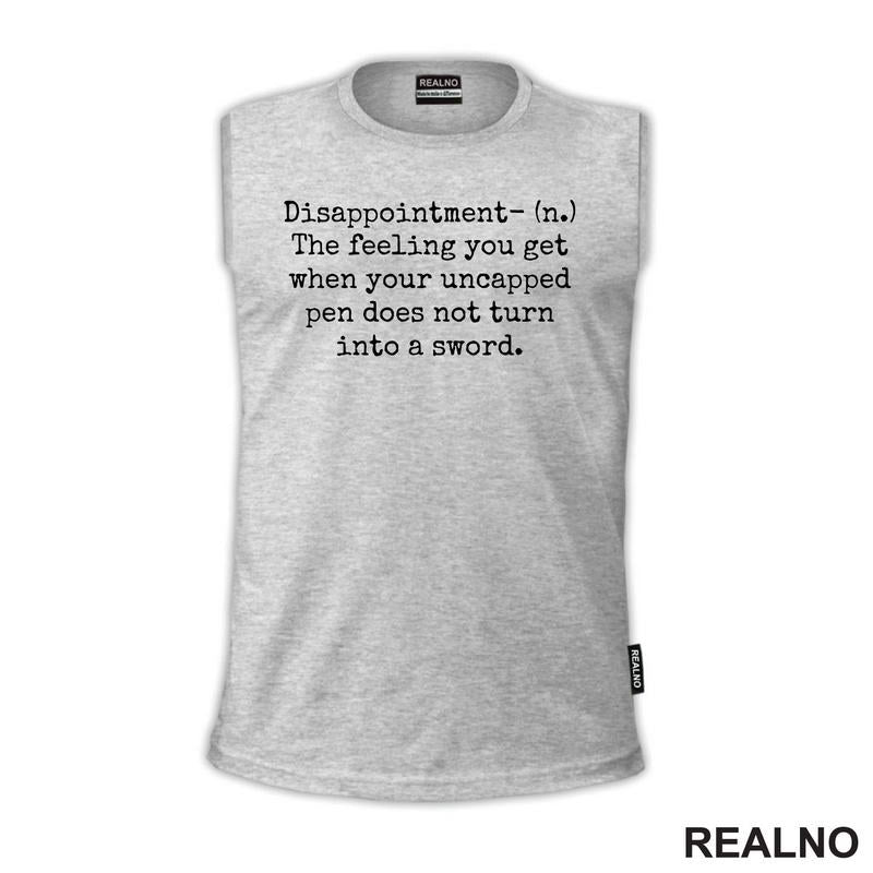 Disappointment - The Felling You Get When Your Uncrapped Pen Does Not Turn Into A Sword - Humor