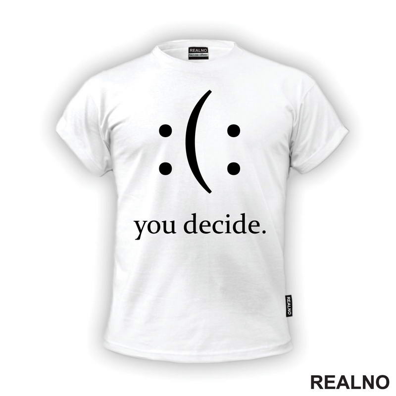 Your Decide - Smile Or Sad - Quotes