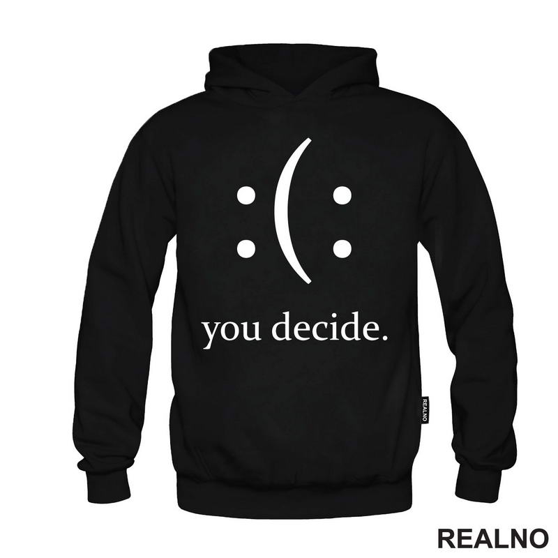 Your Decide - Smile Or Sad - Quotes