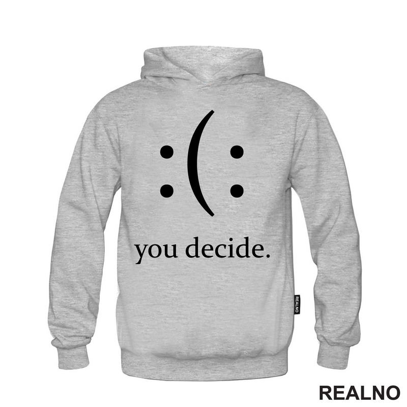 Your Decide - Smile Or Sad - Quotes