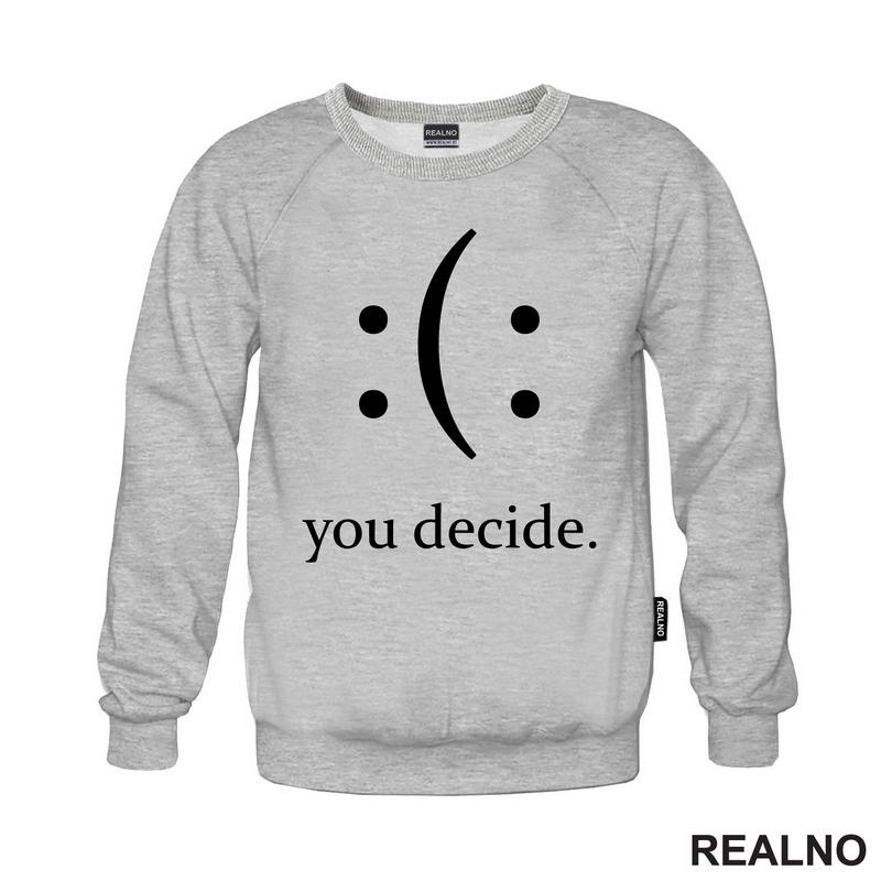 Your Decide - Smile Or Sad - Quotes