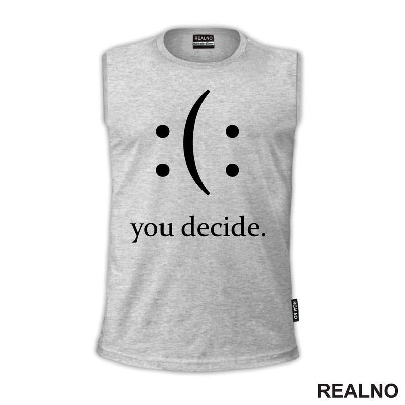 Your Decide - Smile Or Sad - Quotes